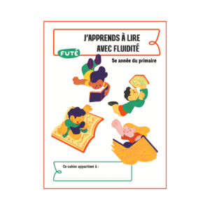 J’apprends à lire avec Fluidité : Cahier d’activités 5e année